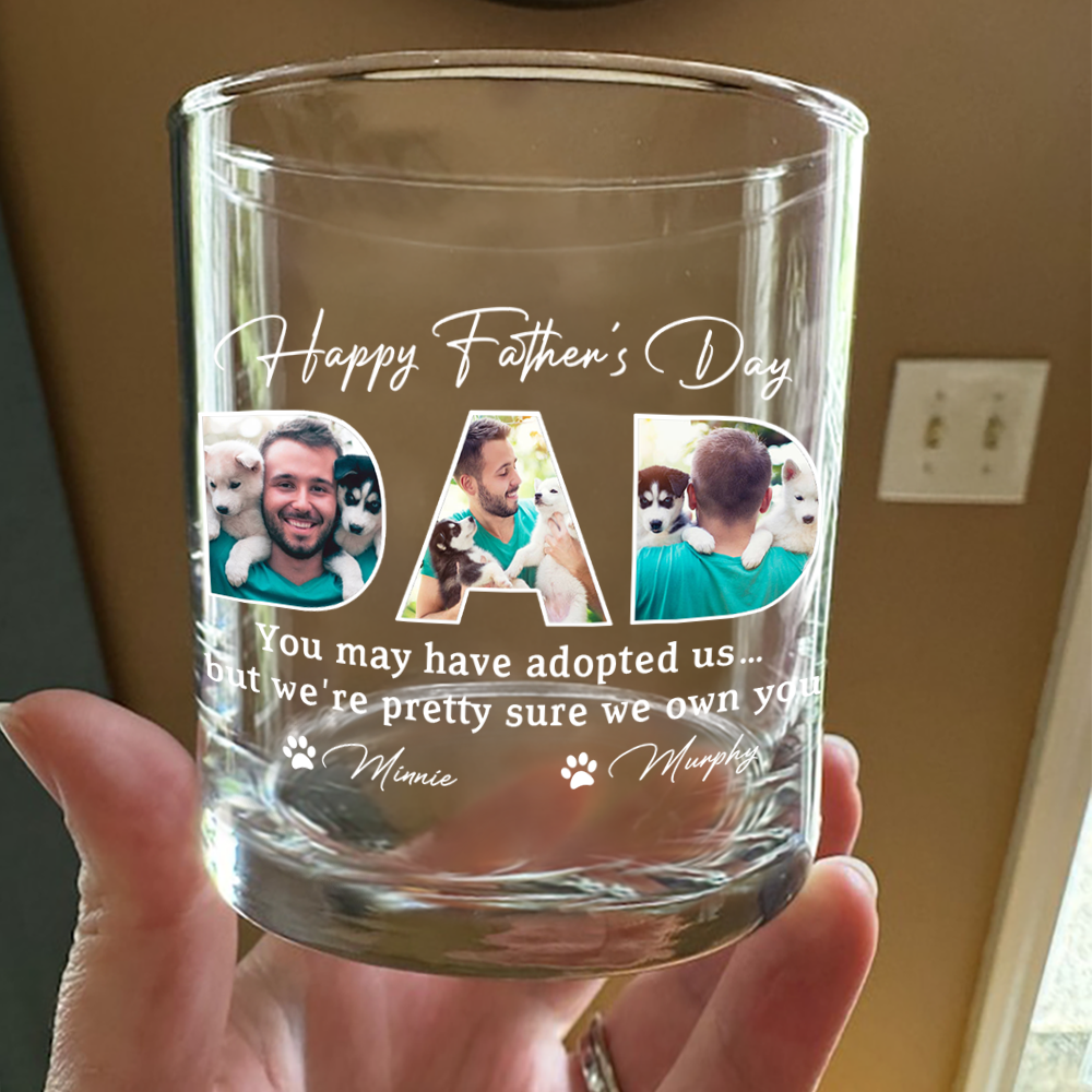 Custom Photo Happy Father's Day You May Have Adopted Me But I Own Dog Whiskey Glass HO82 893892
