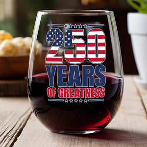 250 Years of Greatness USA Flag Patriotic 1776-2026 Anniversary Wine Glass LM32 895229