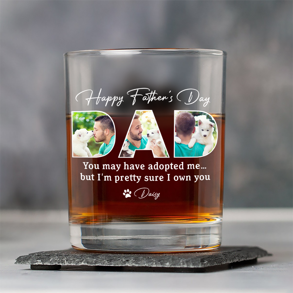 Custom Photo Happy Father's Day You May Have Adopted Me But I Own Dog Whiskey Glass HO82 893892