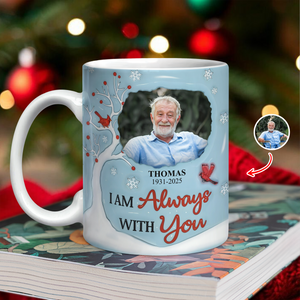 I'm Always With You Custom Memorial Photo 3D Inflated Effect Mug CH07 896614