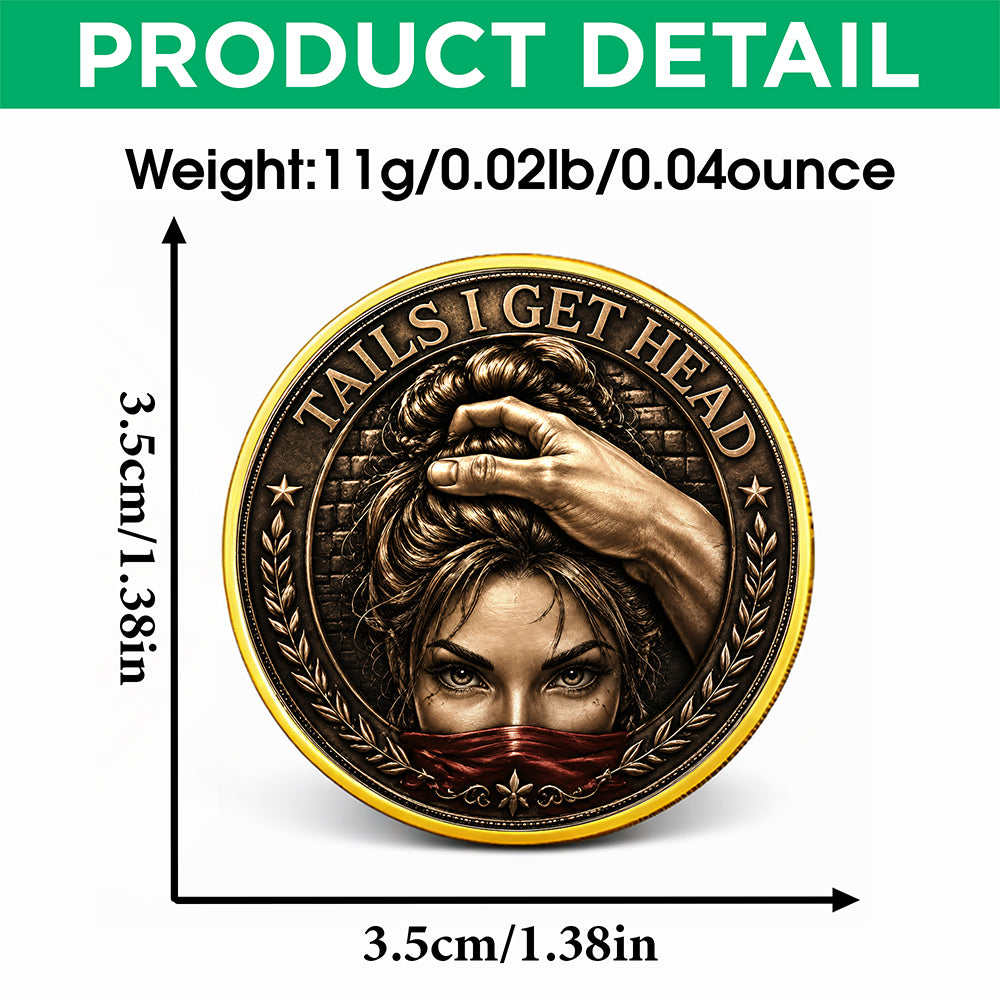Tails I Get Head Heads I Get Tail Coin, Funny Adult Challenge Coin Naughty Couple Gift CH07 180156