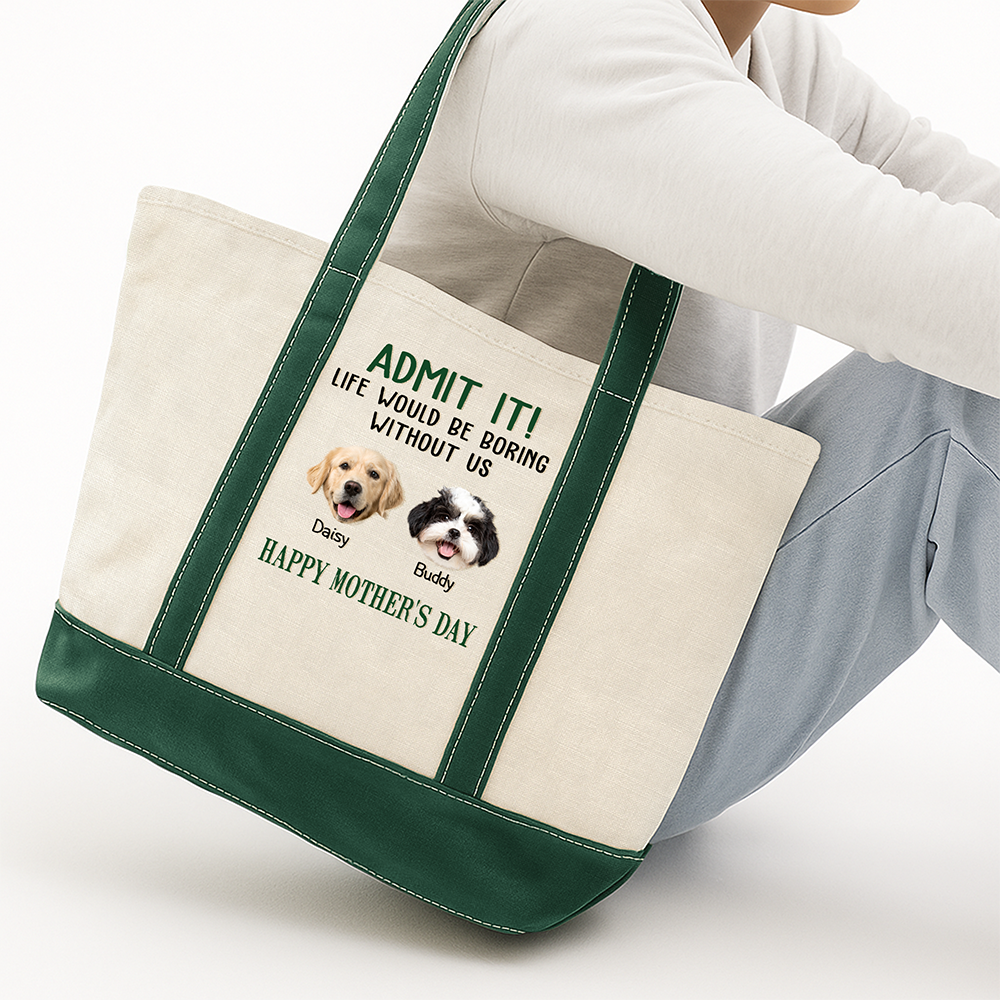 Custom Photo Admit It Life Would Be Boring Without Me Happy Mother's Day Printed Monogram Beach Bag HO82 902022