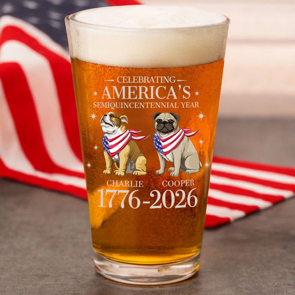 Custom Dog Celebrating America's Semiquincentennial Year Beer Glass LM32 895167