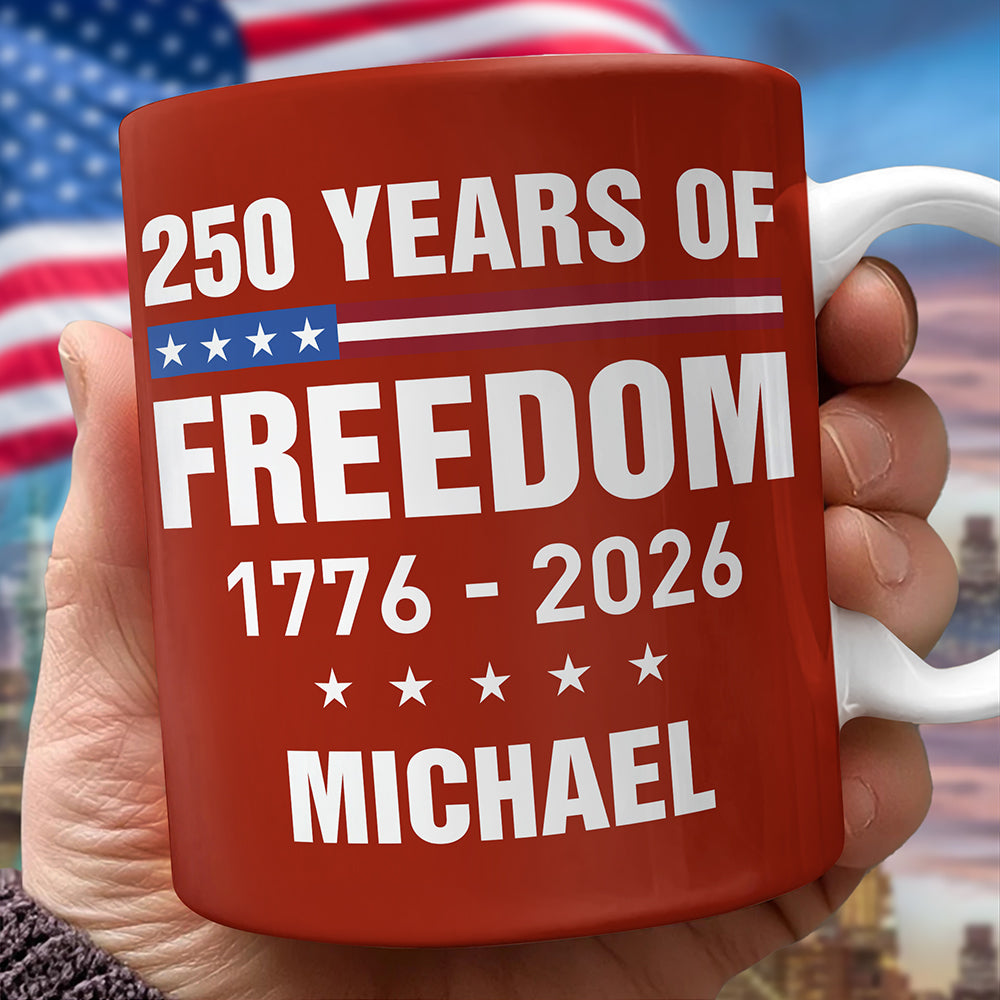 Custom Name 250 Years Of Freedom 1776 - 2026 Mug TH10 898835
