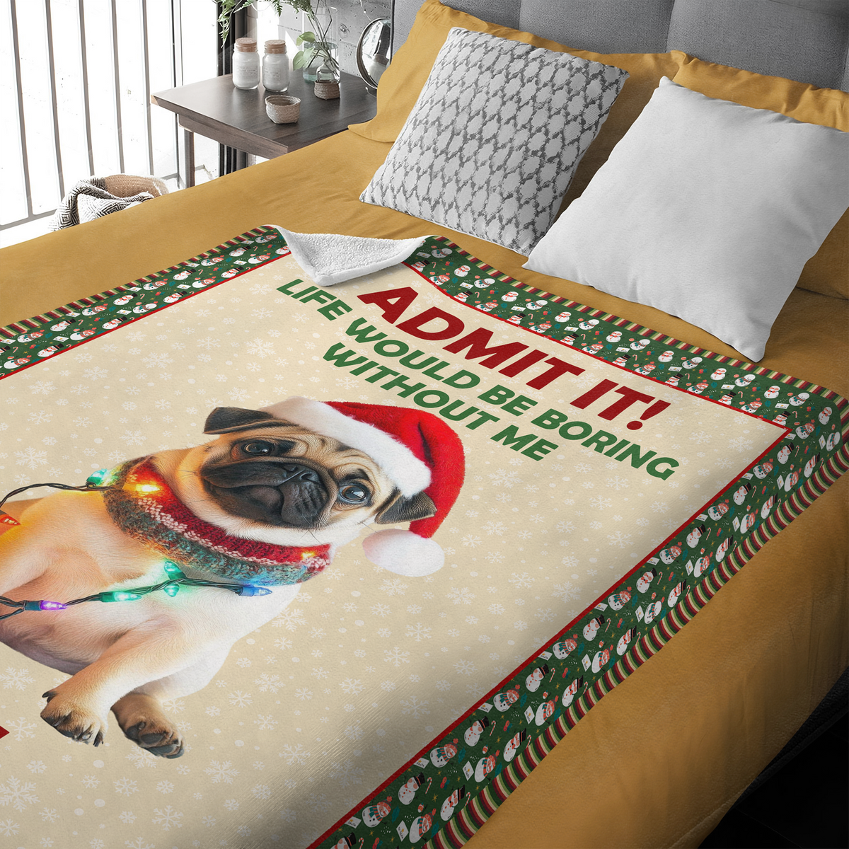 Custom Dog Photo Admit it! Life Would Be Boring Without Me Christmas Blanket CH07 896362