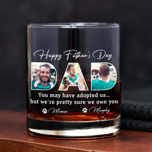 Custom Photo Happy Father's Day You May Have Adopted Me But I Own Dog Whiskey Glass HO82 893892