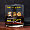 Personalized We're Yours No Returns Or Refunds Rock Glass For Dog Lovers TH10 892673