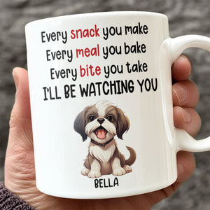Every Snack You Make Personalized White Mug Funny Gift for Dog Lovers HA75 891964
