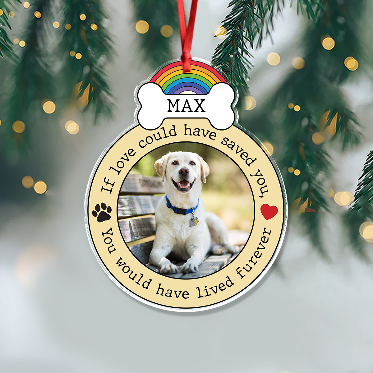 Custom Photo If Love Could Have Saved You, You Would Have Lived Furever Memorial Acrylic Ornament HA75 897086