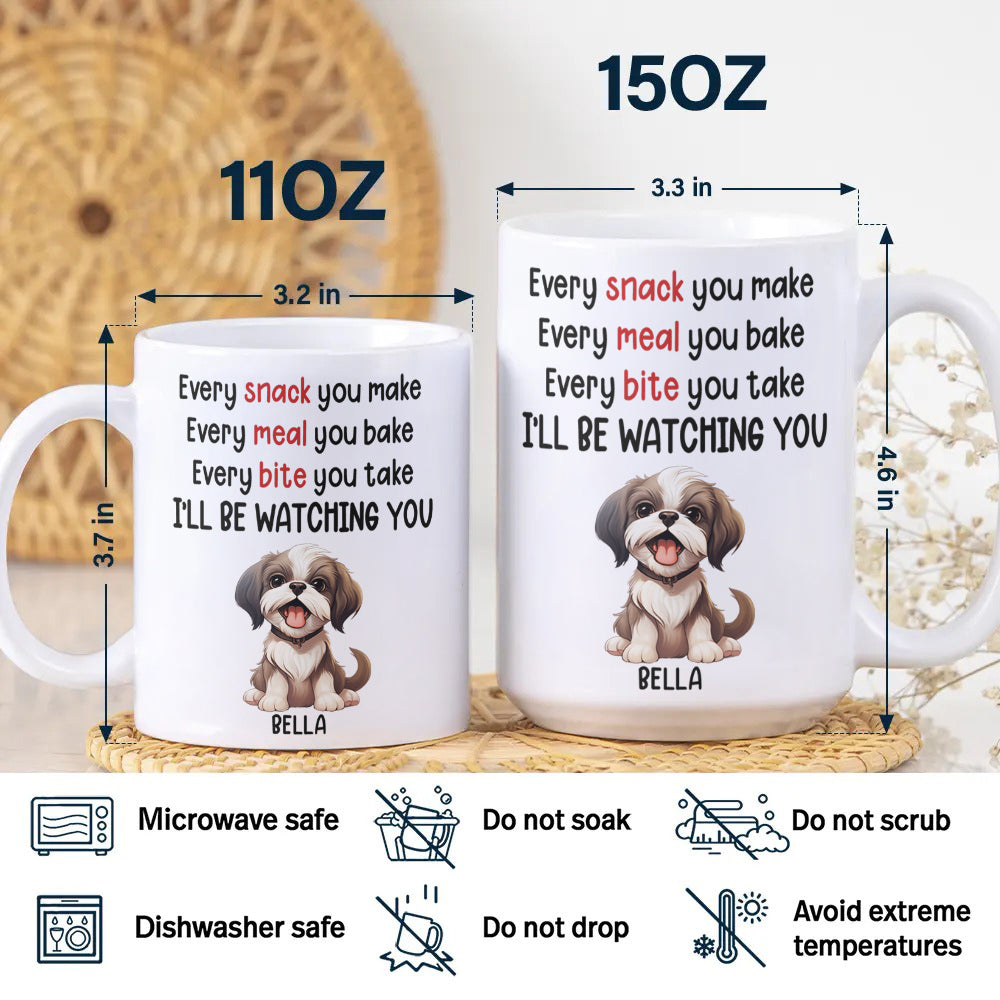 Every Snack You Make Personalized White Mug Funny Gift for Dog Lovers HA75 891964