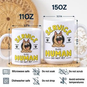 Service Human, Do Not Pet Personalized White Mug For Dog Lovers CH07 895638