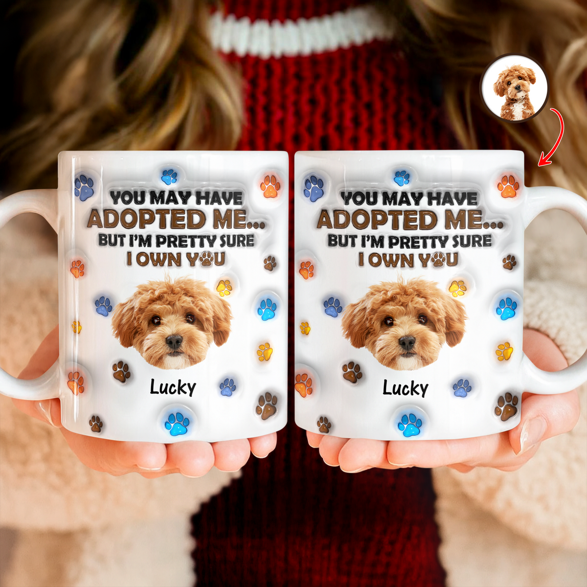 Custom Photo You May Have Adopted Me But I'm Pretty Sure I Own You - Personalized 3D Inflated Effect Mug HO82 894424