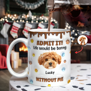 Custom Photo Dog Mom Dad Life Must Have Us - Personalized Custom 3D Inflated Effect Mug HO82 894422