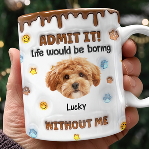 Custom Photo Dog Mom Dad Life Must Have Us - Personalized Custom 3D Inflated Effect Mug HO82 894422