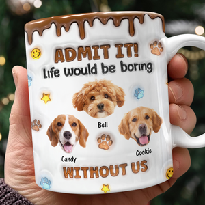 Custom Photo Dog Mom Dad Life Must Have Us - Personalized Custom 3D Inflated Effect Mug HO82 894422