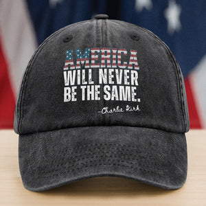 America Will Never Be The Same Charlie Kirk Washed Denim Baseball Cap HA75 64482