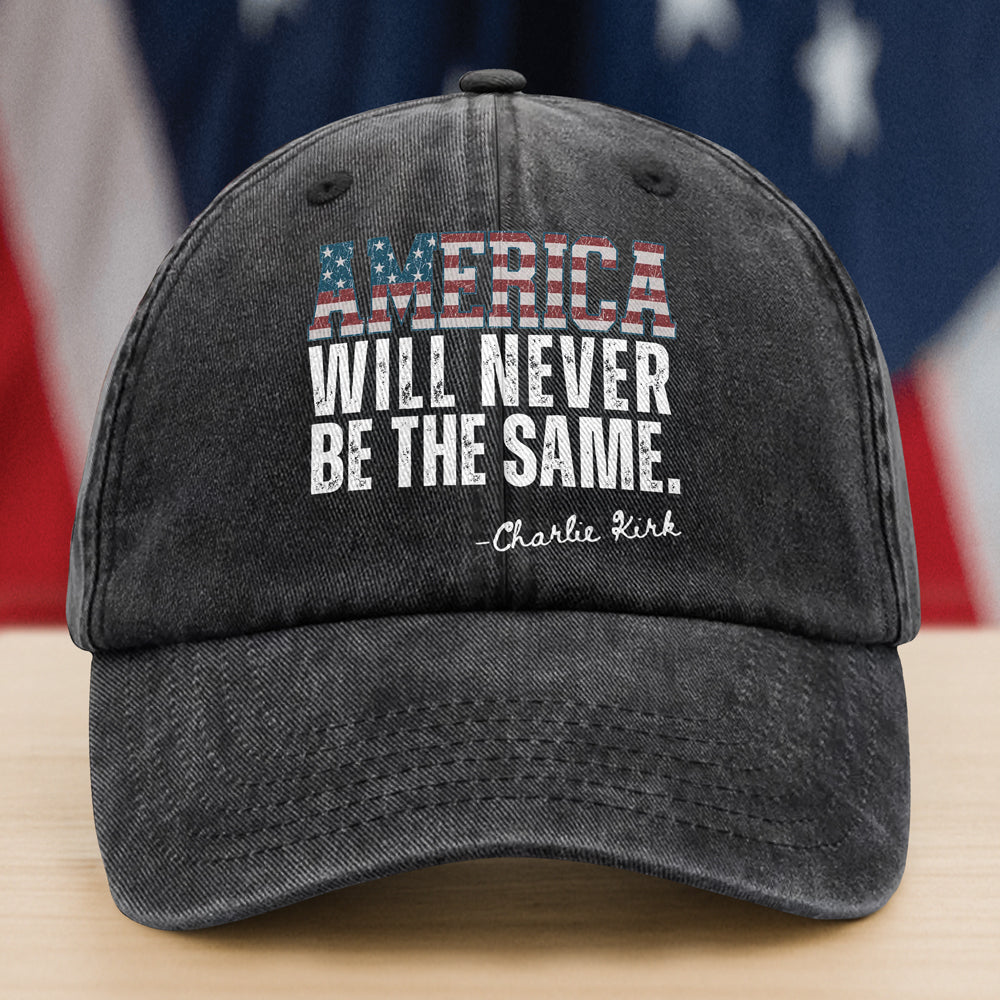 America Will Never Be The Same Charlie Kirk Washed Denim Baseball Cap HA75 64482