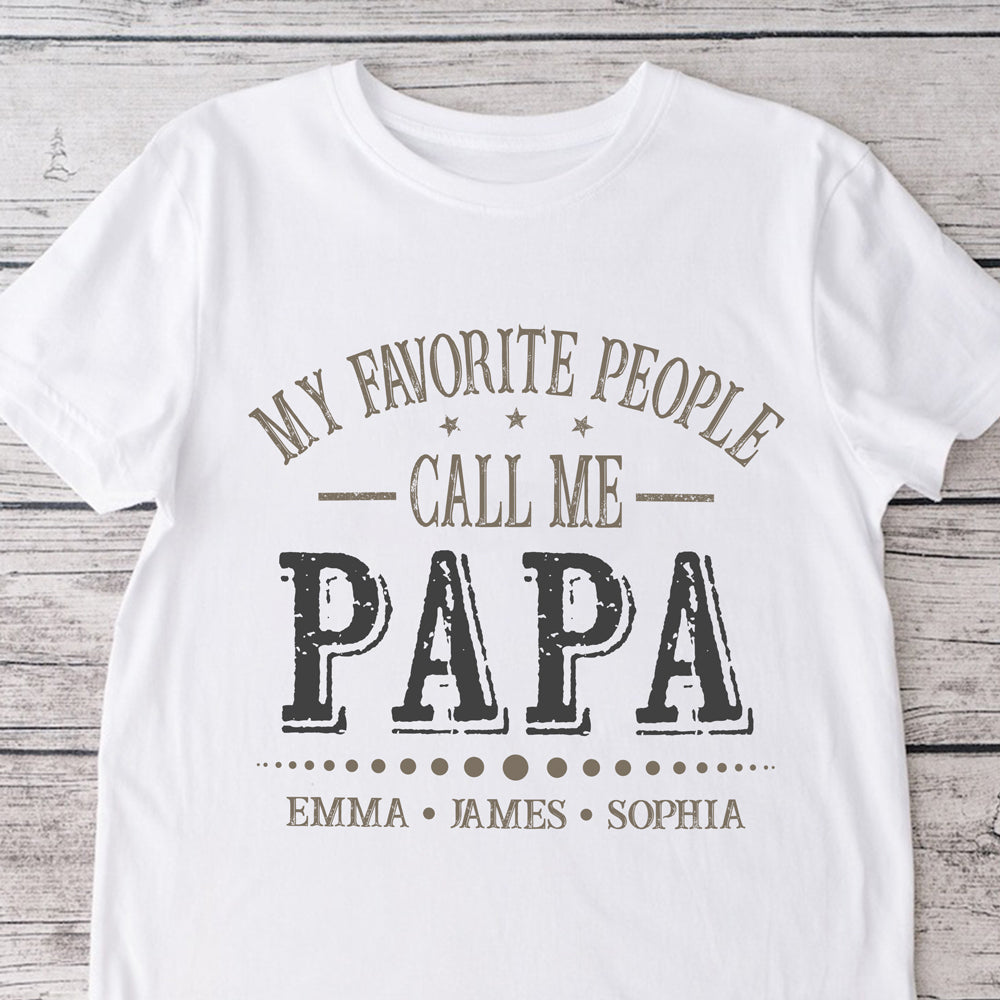 Custom Kid Names My Favorite People Call Me Papa White Shirt Personalized Gift for Father’s Day HO82 902284