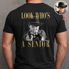 Custom Photo Look Who's A Senior Backside Dark Shirt - Back To School Gift CH07 180304