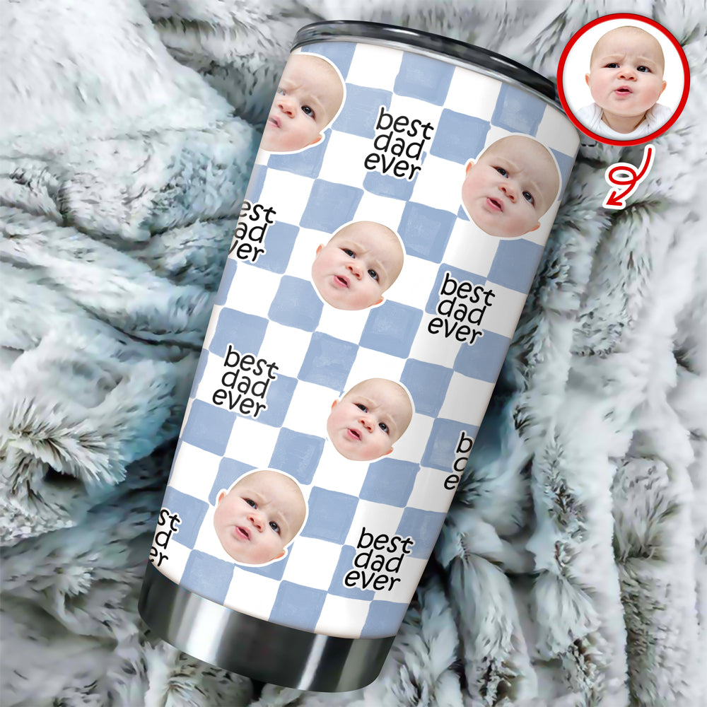 Custom Baby Face Best Dad, Mom Ever Fat Tumbler - Personalized Gift for Parents CH07 911530