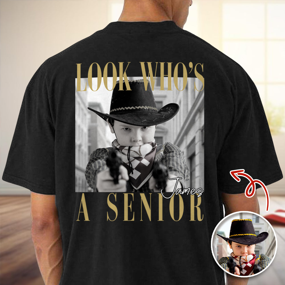 Custom Photo Look Who's A Senior Backside Dark Shirt - Back To School Gift CH07 180304