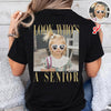 Custom Photo Look Who's A Senior Backside Dark Shirt - Back To School Gift CH07 180304