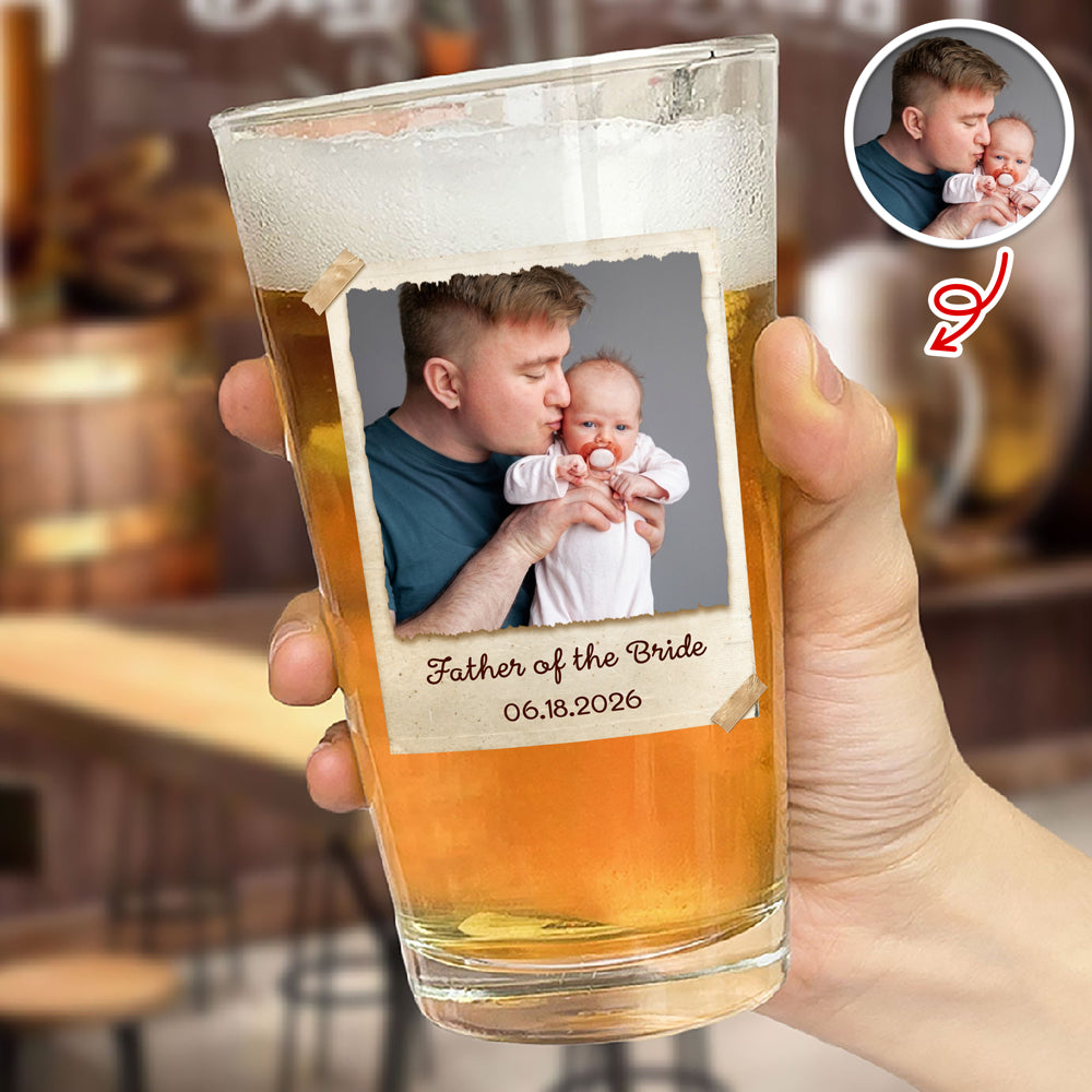 Custom Photo Father Of The Bride Beer Glass, Personalized Wedding Gift For Dad LM32 899983