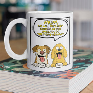I Will Just Staring At You For Dog Lover Mug TH10 892709