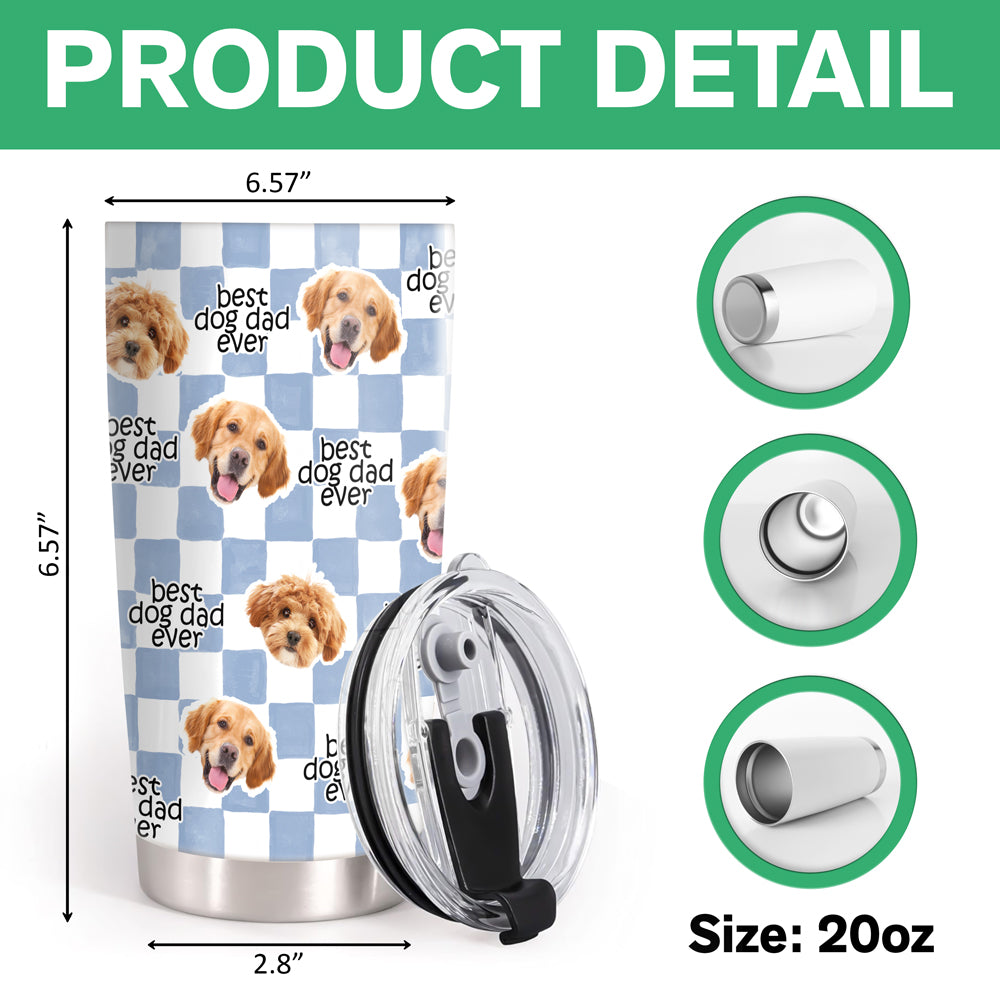 Custom Face Best Dog Cat Dad, Mom Ever Fat Tumbler Gift For Pet Lovers CH07 911528