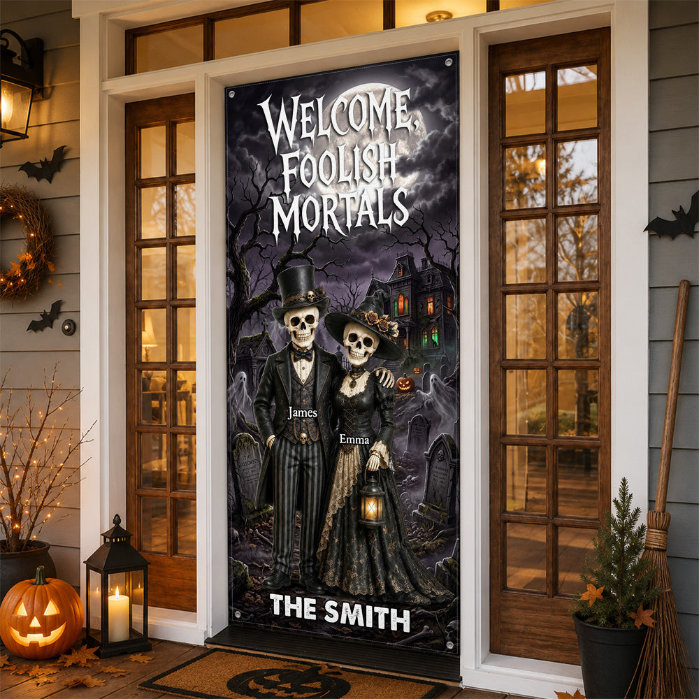 Personalized Welcome, Foolish Mortals Gothic Skeleton Family Halloween Door Cover CH07 180202