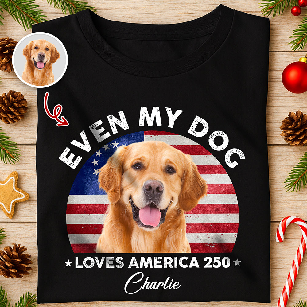 Custom Photo Even My Dogs Love America 250 Dark Shirt HO82 894718