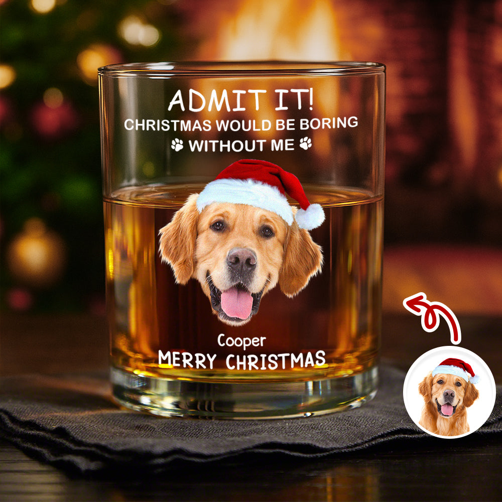 Custom Photo Christmas Would Be Boring Without Me Christmas Whiskey Glass TH10 894273