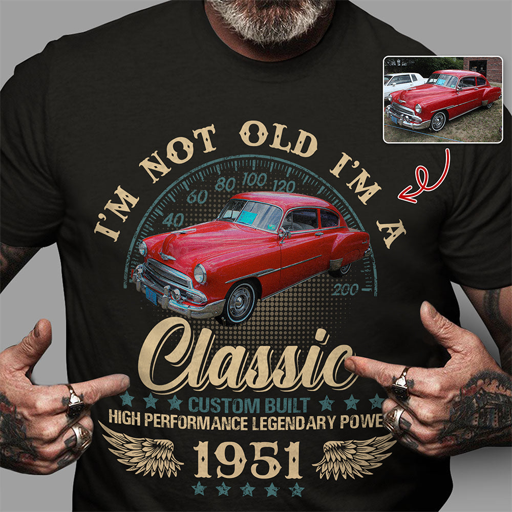 Custom Car Photo I'm Not Old I'm Classic Dark Shirt For Car Lovers CH07 896306