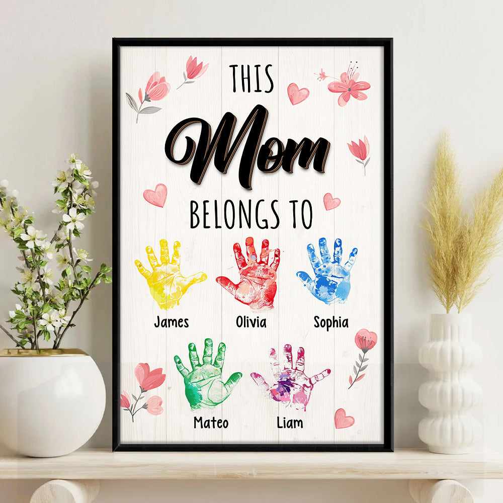 Custom Name This Mom Belongs To Kids Handprint Keepsake Poster Canvas, Personalized Gift for Mom TH10 169013