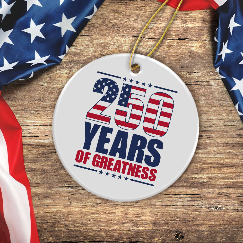 250 Years of Greatness USA Flag Patriotic 1776-2026 Anniversary Ceramic Ornament LM32 895233