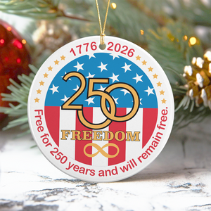 Free For 250 Years And Will Remain Free Ceramic Ornament LM32 895151