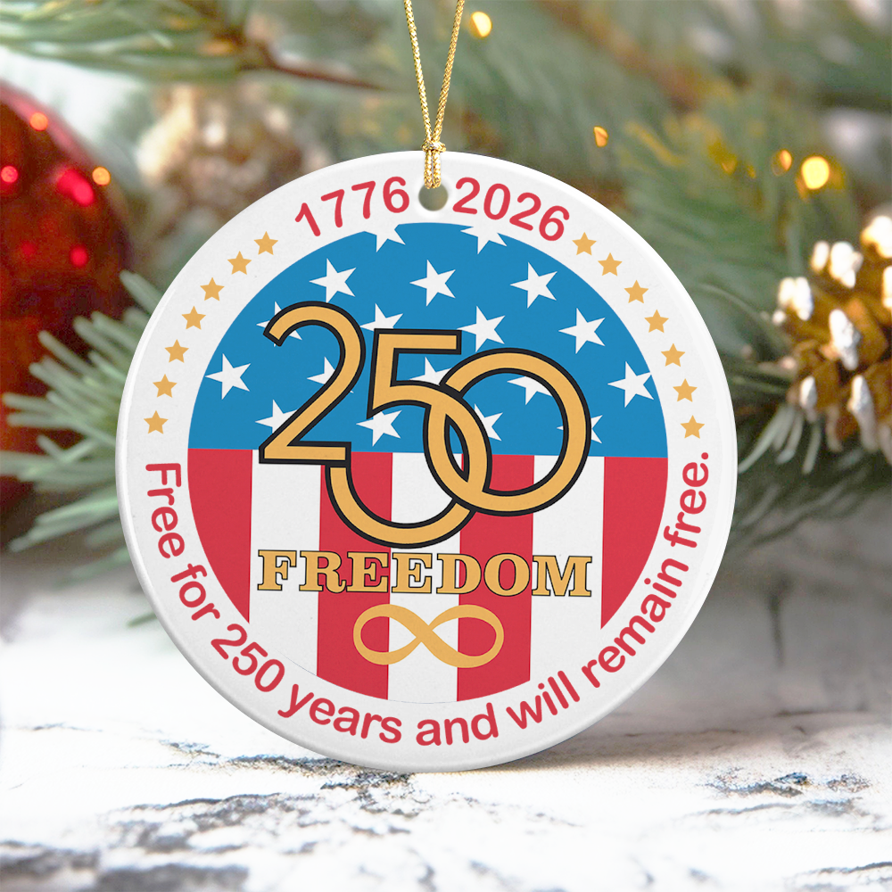 Free For 250 Years And Will Remain Free Ceramic Ornament LM32 895151