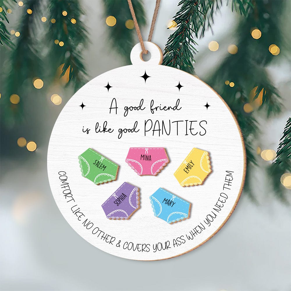 GeckoCustom A Good Friend Is Like Good Panties Christmas Layer Wood Ornament Personalized Gift TH10 892045 4"x4"