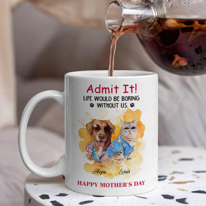 GeckoCustom Admit It! Life Would Be Boring Without Me Custom Pet Photo White Mug Gift For Dog Cat Lovers CH07 895228