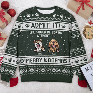 GeckoCustom Admit It Life Would Be Boring Without Me Merry Woofmas All-Over-Print Sweatshirt N304 889722