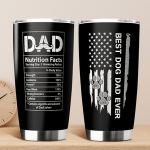 GeckoCustom Best Dog Dad Ever Dad Nutrition Facts Dog Tumbler Personalized Gift HA75 890568 20 oz