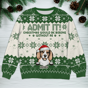 GeckoCustom Christmas Would Be Boring Without Me Dog Personalized Ugly Sweater N304 HA75 891436