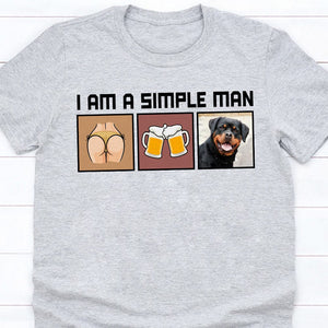 GeckoCustom Custom Dog & Cat Photo I Am A Simple Man Bright Shirt N304 890218