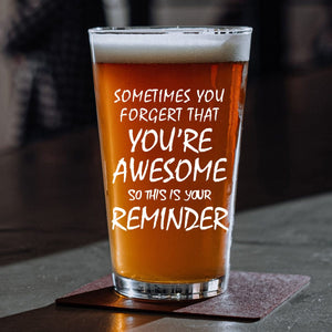 GeckoCustom Custom Face Photo Sometimes You Forget That You're Awesome Dad Beer Glass DM01 891003 16oz