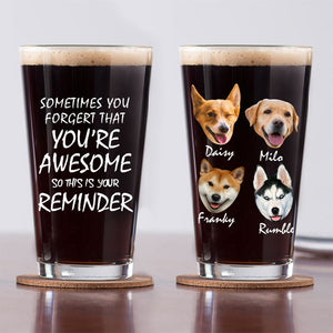 GeckoCustom Custom Face Photo Sometimes You Forget That You're Awesome Dad Beer Glass DM01 891003 16oz