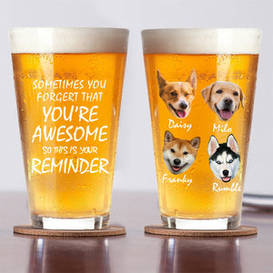 GeckoCustom Custom Face Photo Sometimes You Forget That You're Awesome Dad Beer Glass DM01 891003 16oz