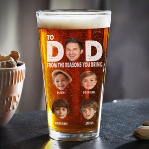 GeckoCustom Custom Face Photo To Dad From The Reasons You Drink Beer Glass DM01 890935 16oz