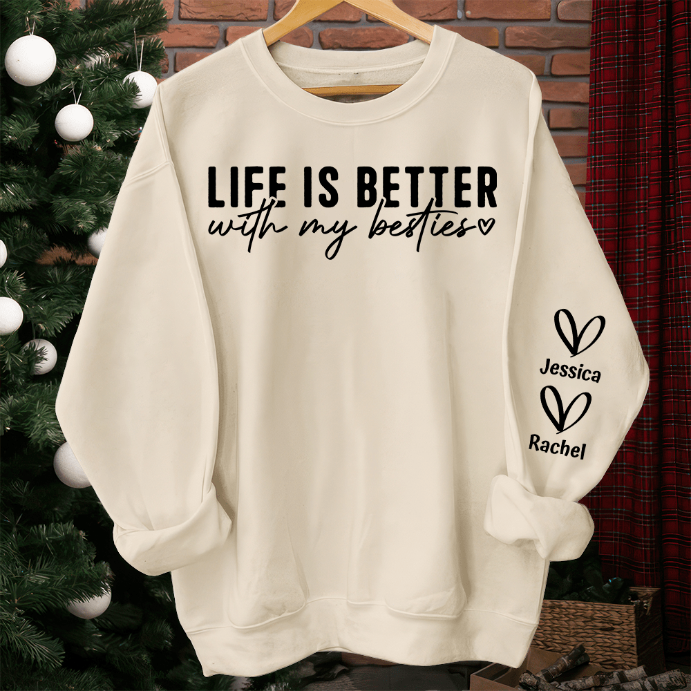 GeckoCustom Custom Name Life Is Better With My Besties Sweatshirt TH10 892269