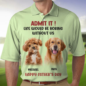 GeckoCustom Custom Photo Admit It Life Would Be Boring Without Me Dog Cat Polo Shirt DM01 891119