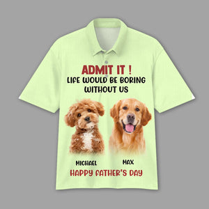 GeckoCustom Custom Photo Admit It Life Would Be Boring Without Me Dog Cat Polo Shirt DM01 891119